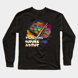Teaching future artist Long Sleeve T-Shirt